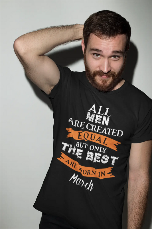 March, Only the Best are Born in March Men's T-shirt Black Birthday Gift 00509