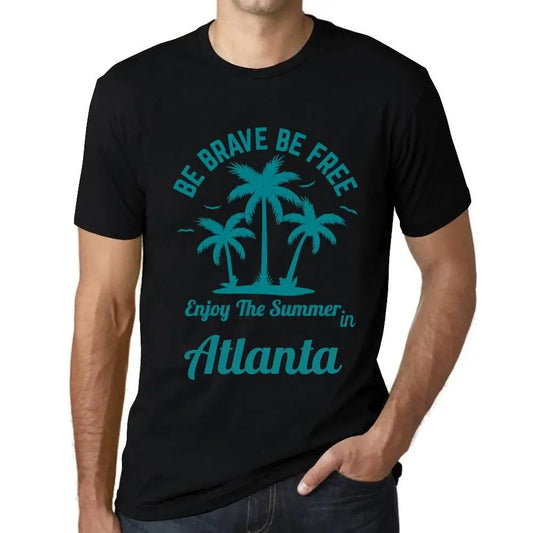 Men's Graphic T-Shirt Be Brave Be Free Enjoy The Summer In Atlanta Eco-Friendly Limited Edition Short Sleeve Tee-Shirt Vintage Birthday Gift Novelty