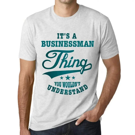 Men's Graphic T-Shirt It's A Businessman Thing You Wouldn’t Understand Eco-Friendly Limited Edition Short Sleeve Tee-Shirt Vintage Birthday Gift Novelty