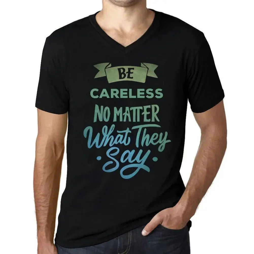 Men's Graphic T-Shirt V Neck Be Careless No Matter What They Say Eco-Friendly Limited Edition Short Sleeve Tee-Shirt Vintage Birthday Gift Novelty