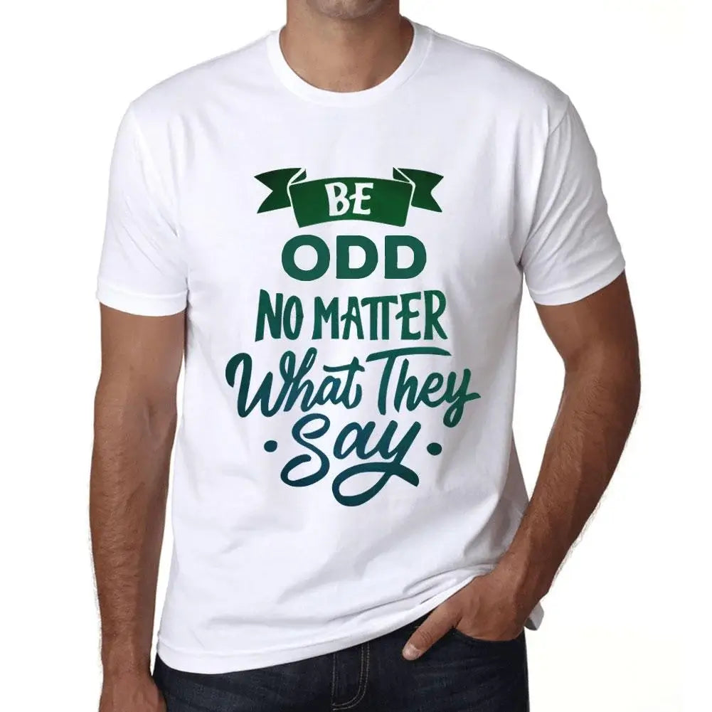Men's Graphic T-Shirt Be Odd No Matter What They Say Eco-Friendly Limited Edition Short Sleeve Tee-Shirt Vintage Birthday Gift Novelty