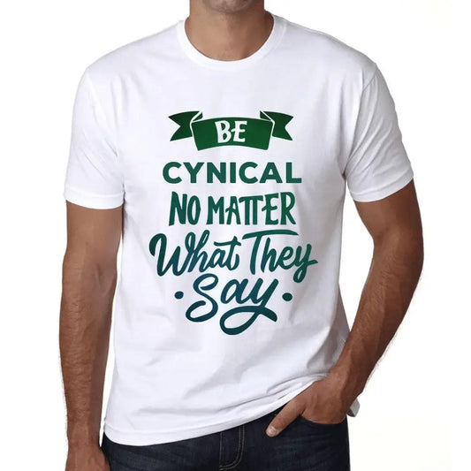 Men's Graphic T-Shirt Be Cynical No Matter What They Say Eco-Friendly Limited Edition Short Sleeve Tee-Shirt Vintage Birthday Gift Novelty