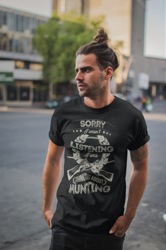 ULTRABASIC Men's T-Shirt Sorry I Wasn't Listening I Was Thinking About Hunting - Hunter Tee Shirt