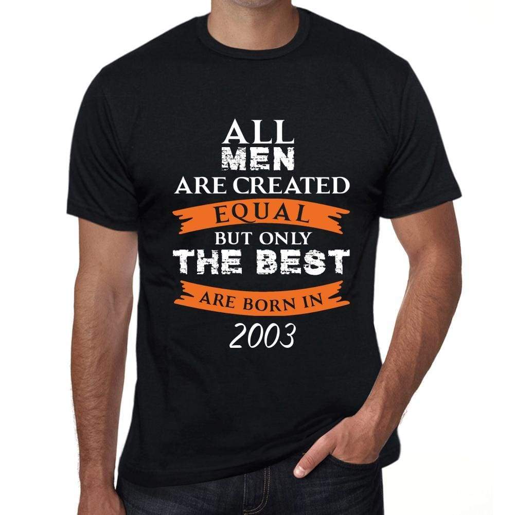 2003 Only The Best Are Born In 2003 Mens T-Shirt Black Birthday Gift 00509 - Black / Xs - Casual