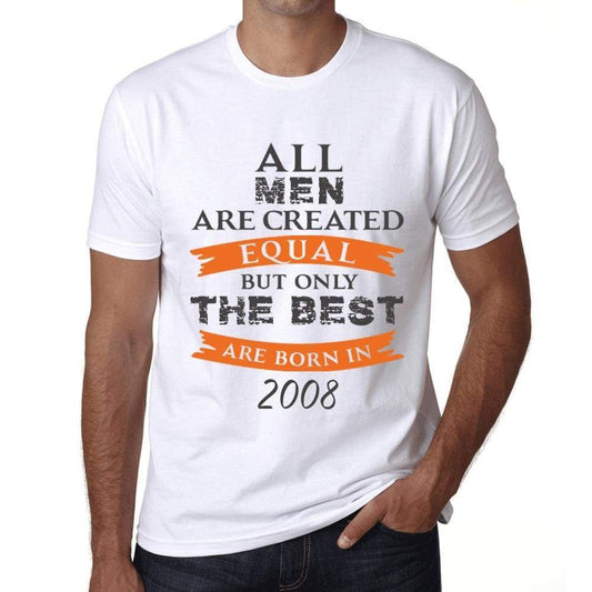 2008 Only The Best Are Born In 2008 Mens T-Shirt White Birthday Gift 00510 - White / Xs - Casual