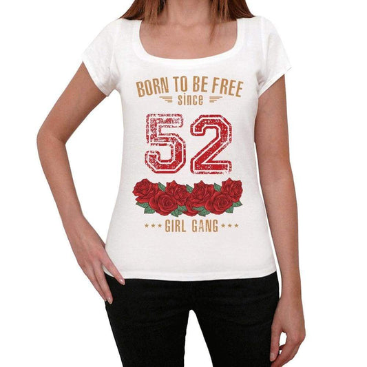 52 Born To Be Free Since 52 Womens T-Shirt White Birthday Gift 00518 - White / Xs - Casual