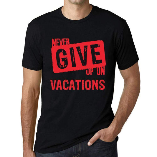 Ultrabasic Homme T-Shirt Graphique Never Give Up on Vacations Noir Profond Texte Rouge