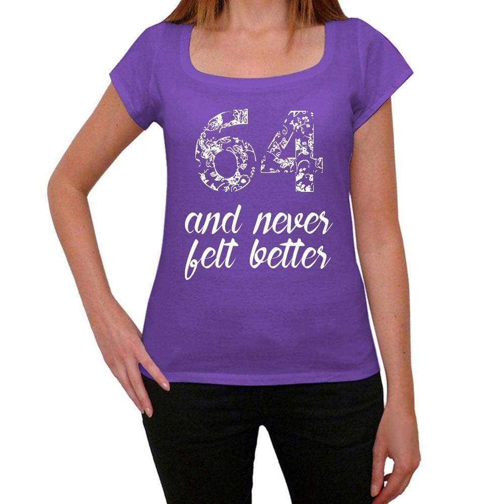 64 And Never Felt Better Womens T-Shirt Purple Birthday Gift 00380 - Purple / Xs - Casual