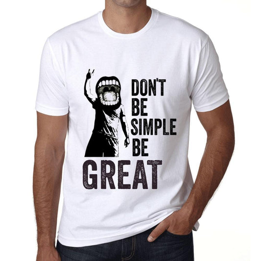 Men&rsquo;s Graphic T-Shirt Don't Be Simple Be GREAT White - Ultrabasic