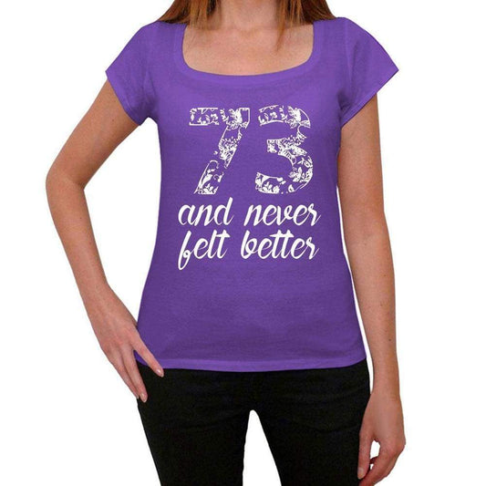 73 And Never Felt Better Womens T-Shirt Purple Birthday Gift 00380 - Purple / Xs - Casual