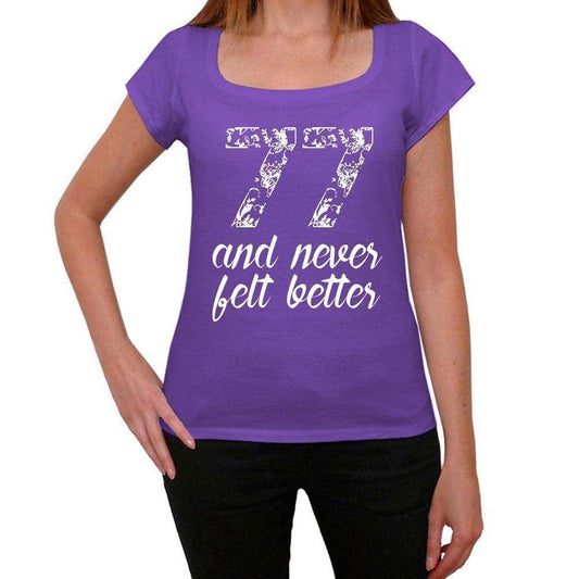 77 And Never Felt Better Womens T-Shirt Purple Birthday Gift 00380 - Purple / Xs - Casual