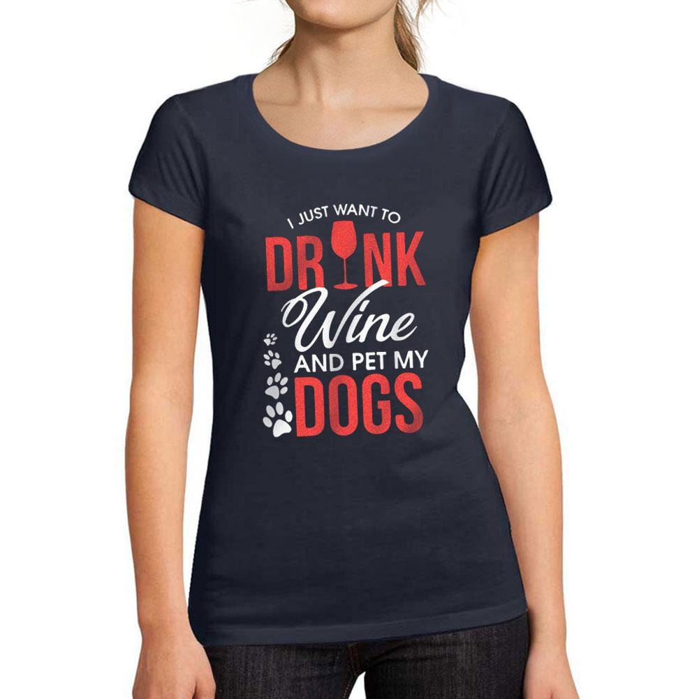 Just Want to Drink Wine & Pet my Dog Womens T Shirt