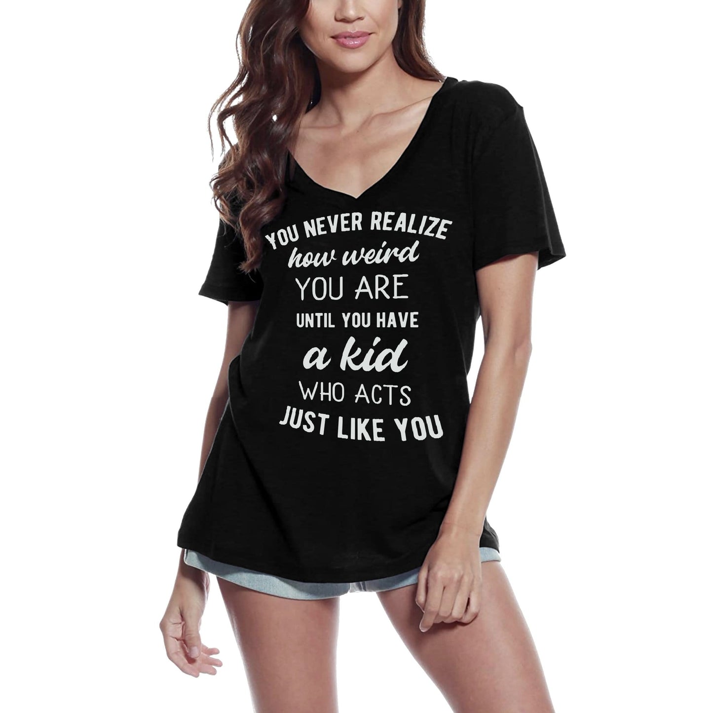 ULTRABASIC Women's V Neck T-Shirt You Never Realize How Weird You Are - Funny Parenting Quote