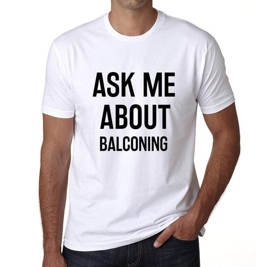 Ask Me About Balconing White Mens Short Sleeve Round Neck T-Shirt 00277 - White / S - Casual