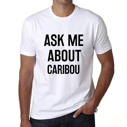 Ask Me About Caribou White Mens Short Sleeve Round Neck T-Shirt 00277 - White / S - Casual