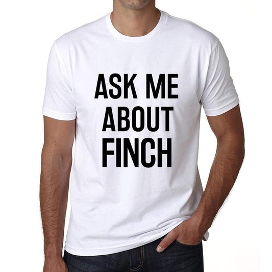 Ask Me About Finch White Mens Short Sleeve Round Neck T-Shirt 00277 - White / S - Casual