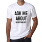 Ask Me About Neurypnology White Mens Short Sleeve Round Neck T-Shirt 00277 - White / S - Casual