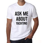 Ask Me About Yachting White Mens Short Sleeve Round Neck T-Shirt 00277 - White / S - Casual