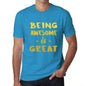 Being Awesome Is Great Mens T-Shirt Blue Birthday Gift 00377 - Blue / Xs - Casual