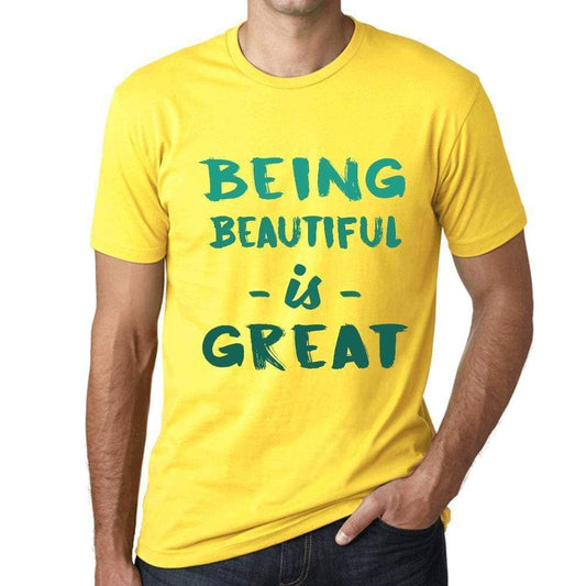 Being Beautiful Is Great Mens T-Shirt Yellow Birthday Gift 00378 - Yellow / Xs - Casual