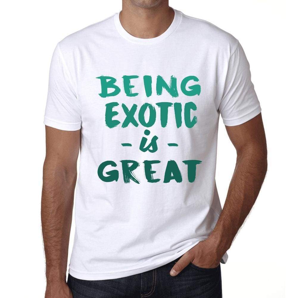 Being Exotic Is Great White Mens Short Sleeve Round Neck T-Shirt Gift Birthday 00374 - White / Xs - Casual