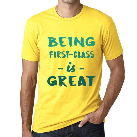 Being First-Class Is Great Mens T-Shirt Yellow Birthday Gift 00378 - Yellow / Xs - Casual