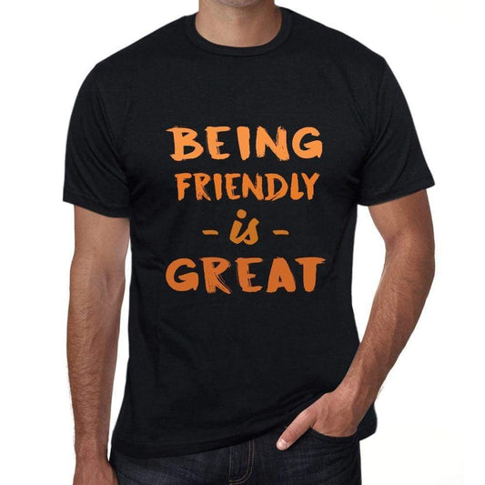 Being Friendly Is Great Black Mens Short Sleeve Round Neck T-Shirt Birthday Gift 00375 - Black / Xs - Casual