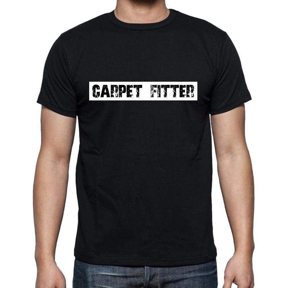 Carpet Fitter T Shirt Mens T-Shirt Occupation S Size Black Cotton - T-Shirt