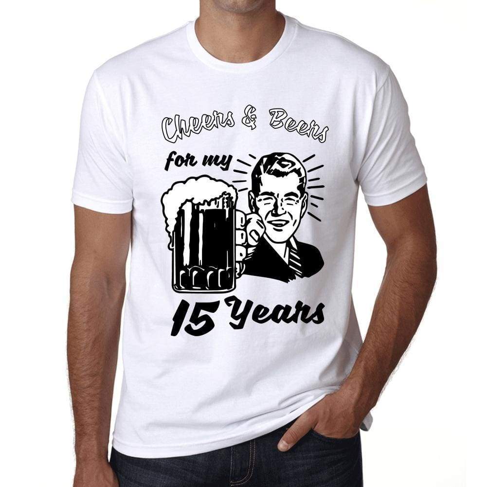 Cheers And Beers For My 15 Years Mens T-Shirt White 15Th Birthday Gift 00414 - White / Xs - Casual