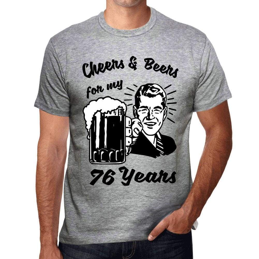 Cheers And Beers For My 76 Years Mens T-Shirt Grey 76Th Birthday Gift 00416 - Grey / S - Casual