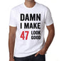 Damn I Make 47 Look Good Mens T-Shirt White 47Th Birthday Gift 00409 - White / Xs - Casual