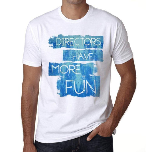 Directors Have More Fun Mens T Shirt White Birthday Gift 00531 - White / Xs - Casual