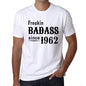 Freakin Badass Since 1962 Mens T-Shirt White Birthday Gift 00392 - White / Xs - Casual