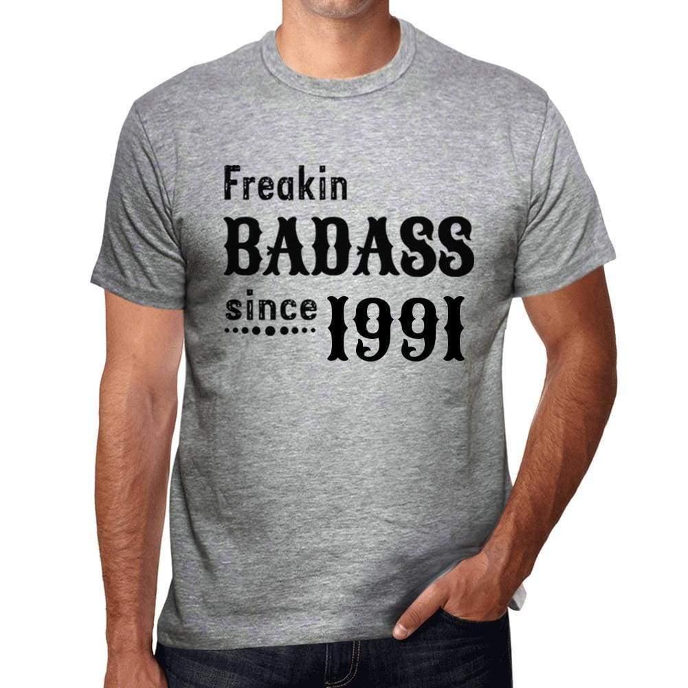 Freakin Badass Since 1991 Mens T-Shirt Grey Birthday Gift 00394 - Grey / S - Casual