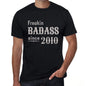 Freakin Badass Since 2010 Mens T-Shirt Black Birthday Gift 00393 - Black / Xs - Casual