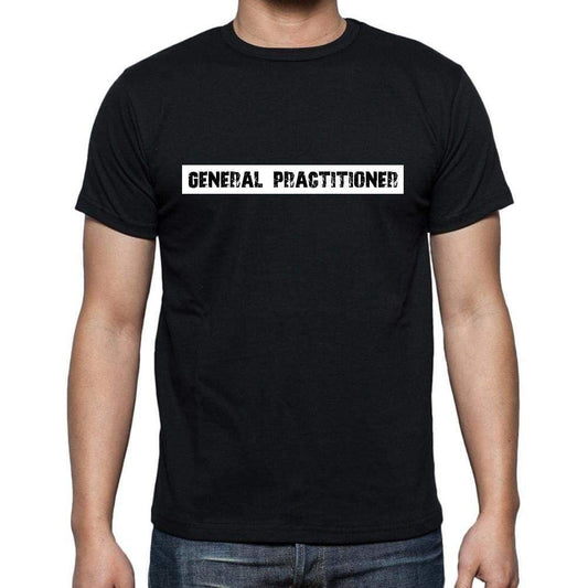 General Practitioner T Shirt Mens T-Shirt Occupation S Size Black Cotton - T-Shirt