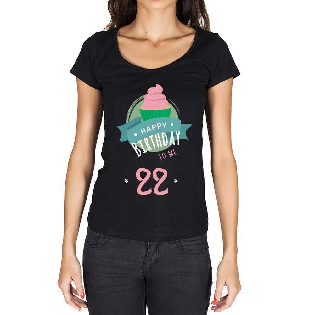 Happy Bday To Me 22 Womens T-Shirt Black Birthday Gift 00467 - Black / Xs - Casual