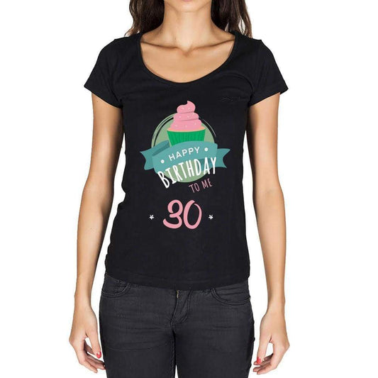 Happy Bday To Me 30 Womens T-Shirt Black Birthday Gift 00467 - Black / Xs - Casual