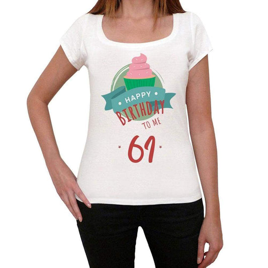 Happy Bday To Me 61 Womens T-Shirt White Birthday Gift 00466 - White / Xs - Casual