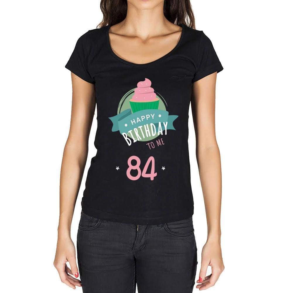 Happy Bday To Me 84 Womens T-Shirt Black Birthday Gift 00467 - Black / Xs - Casual