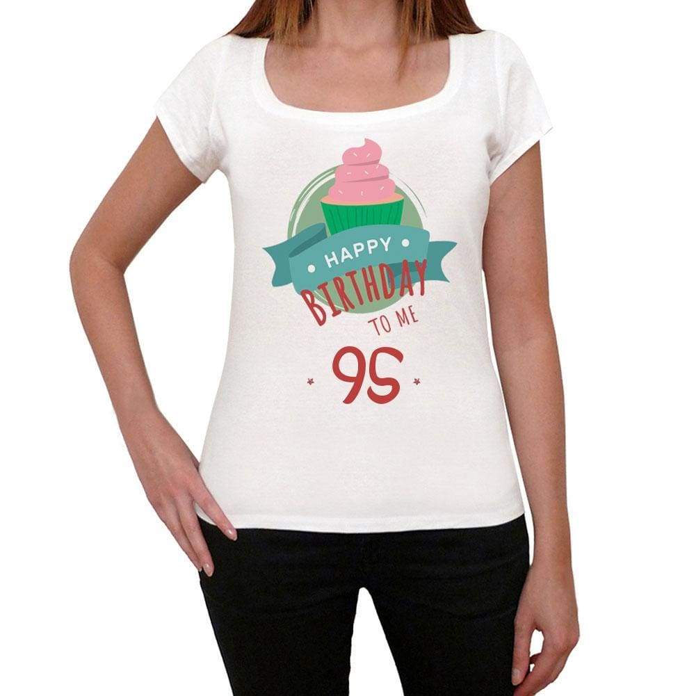 Happy Bday To Me 95 Womens T-Shirt White Birthday Gift 00466 - White / Xs - Casual