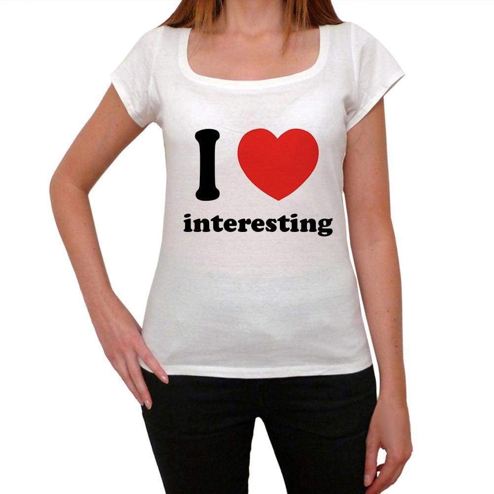 I Love Interesting Womens Short Sleeve Round Neck T-Shirt 00037 - Casual