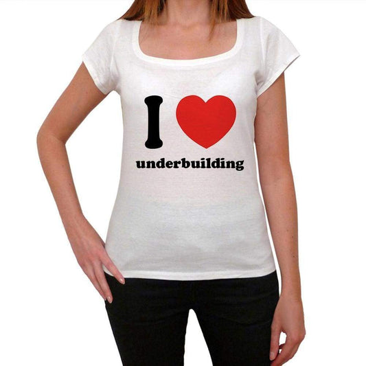 I Love Underbuilding Womens Short Sleeve Round Neck T-Shirt 00037 - Casual