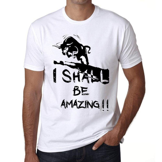 I Shall Be Amazing White Mens Short Sleeve Round Neck T-Shirt Gift T-Shirt 00369 - White / Xs - Casual