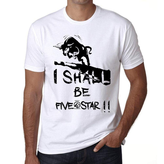 I Shall Be Five-Star White Mens Short Sleeve Round Neck T-Shirt Gift T-Shirt 00369 - White / Xs - Casual