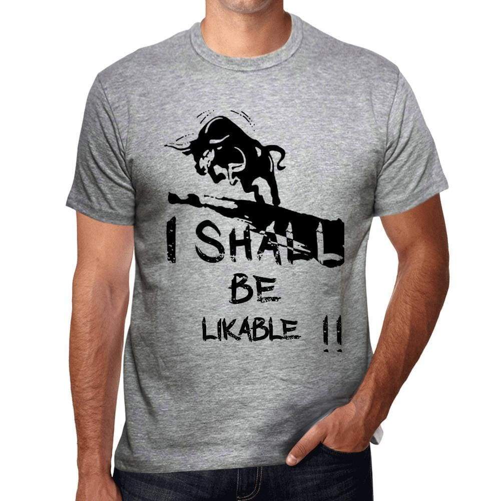 I Shall Be Likable Grey Mens Short Sleeve Round Neck T-Shirt Gift T-Shirt 00370 - Grey / S - Casual