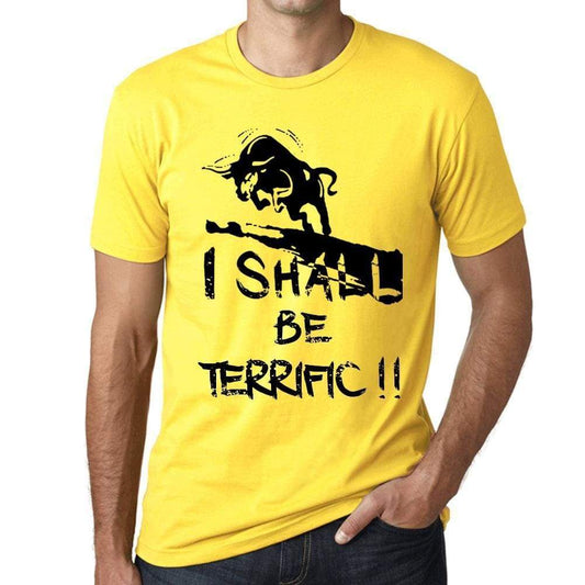 I Shall Be Terrific Mens T-Shirt Yellow Birthday Gift 00379 - Yellow / Xs - Casual