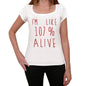 Im 100% Alive White Womens Short Sleeve Round Neck T-Shirt Gift T-Shirt 00328 - White / Xs - Casual