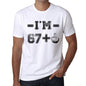 Im 67 Plus Mens T-Shirt White Birthday Gift 00443 - White / Xs - Casual