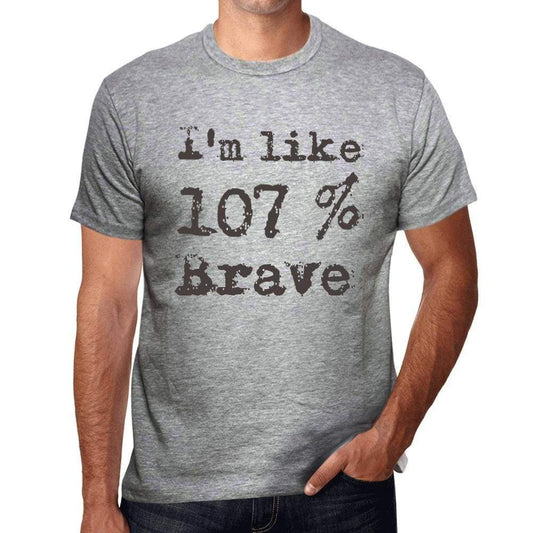 Im Like 100% Brave Grey Mens Short Sleeve Round Neck T-Shirt Gift T-Shirt 00326 - Grey / S - Casual